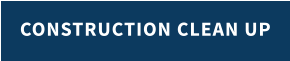 CONSTRUCTION CLEAN UP